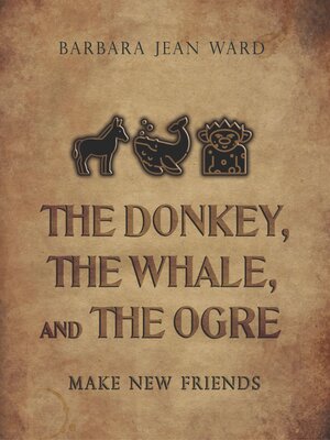 cover image of The Donkey, the Whale, and the Ogre Make New Friends